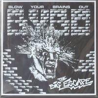 BLOW YOUR BRAINS OUT - THE BIG ESCAPE