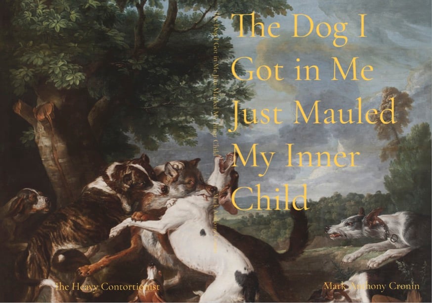 Image of The Dog I Got in Me Just Mauled My Inner Child