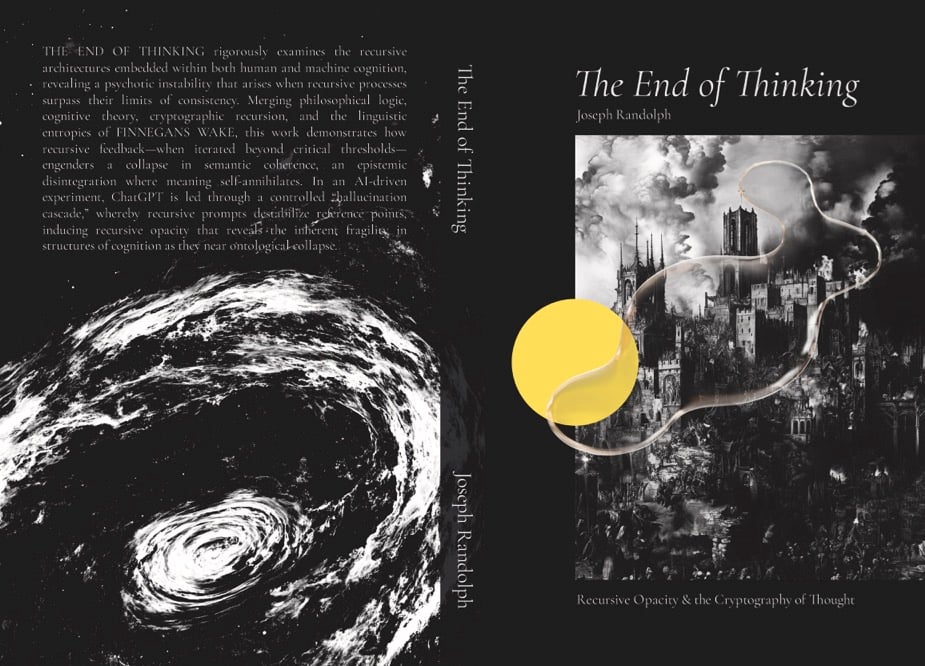 Image of The End of Thinking: Recursive Opacity & the Cryptography of Thought