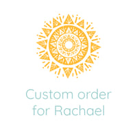 Custom Order for Rachael