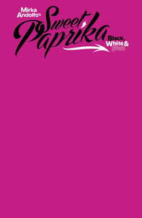 Image 2 of Pre-Sale : Mirka Andolfo's Sweet Paprika: Black, White, & Pink #2  *Giant remarque *