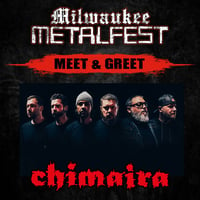 CHIMAIRA MEET & GREET AT MMF 2025 - FRIDAY MAY 16TH - NOT A TICKET