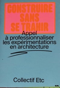 Image 1 of CONSTRUIRE SANS SE TRAHIR - Collectif ETC