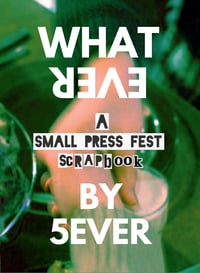 Image 1 of Whatever by 5ever - A Small Press Fest Scrapbook
