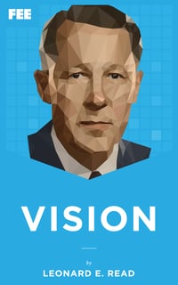 Vision - Leonard E. Read
