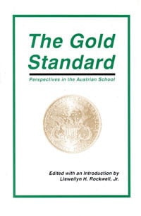 The Gold Standard: Perspectives in the Austrian School - Llewellyn H. Rockwell