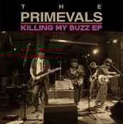 Image of The Primevals – Killing My Buzz EP