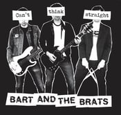 Image of Bart And The Brats – Can't Think Straight 7"