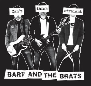 Image of Bart And The Brats – Can't Think Straight 7"