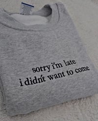 Image 1 of Sorry I'm late Sweater