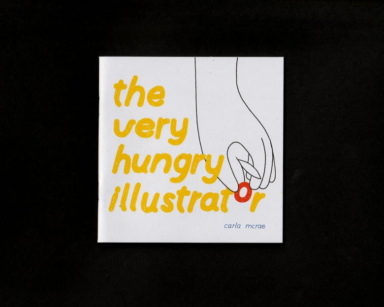 Image of The very hungry illustrator [zine]