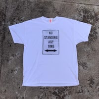 Image 1 of NO STANDING ANYTIME T - SHIRT