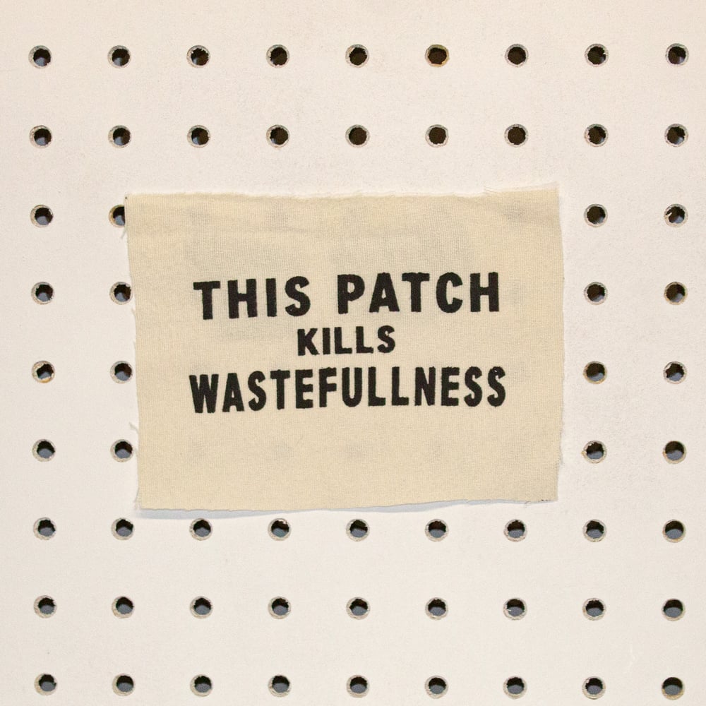 Printed Patch - This Patch Kills Wastefulness