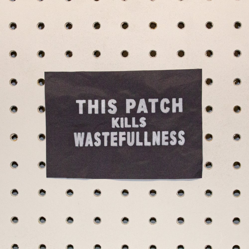 Printed Patch - This Patch Kills Wastefulness