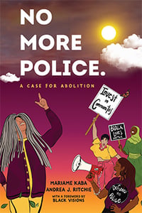 No More Police: A Case for Abolition