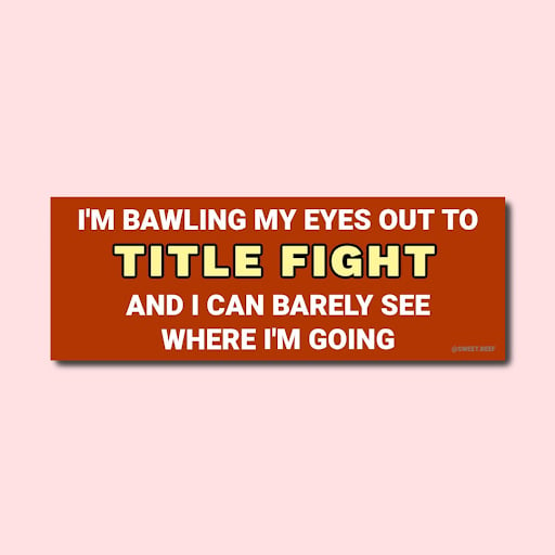 Bawling My Eyes Out To Title Fight Bumper Sticker