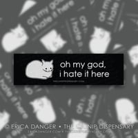 Oh My God, I Hate It Here Sticker, featuring Anxiety Cat