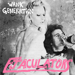 Image of EJACULATORS Wank Generation 7" EP