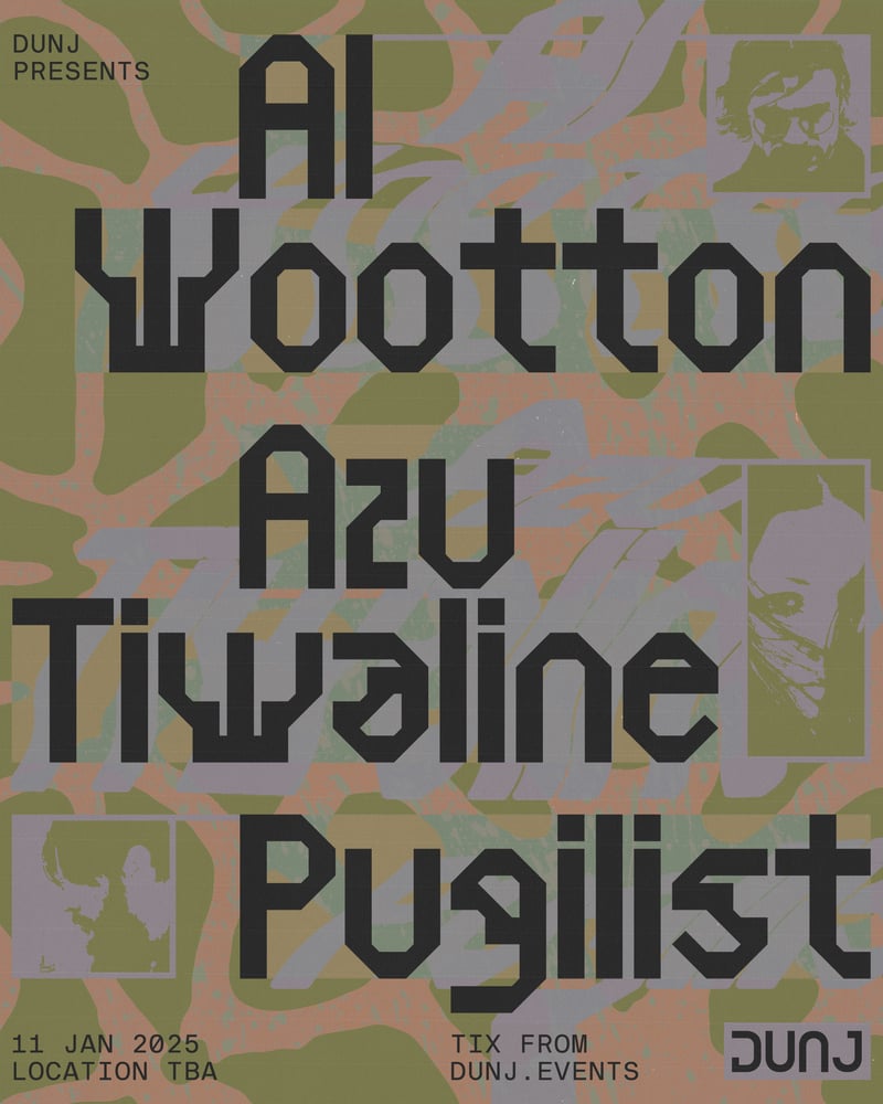 Image of Al Wootton + Azu Tiwaline + Pugilist - DUNJ