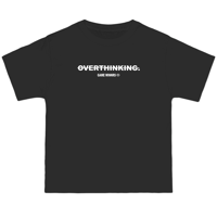 Image 3 of Overthinking. Tee