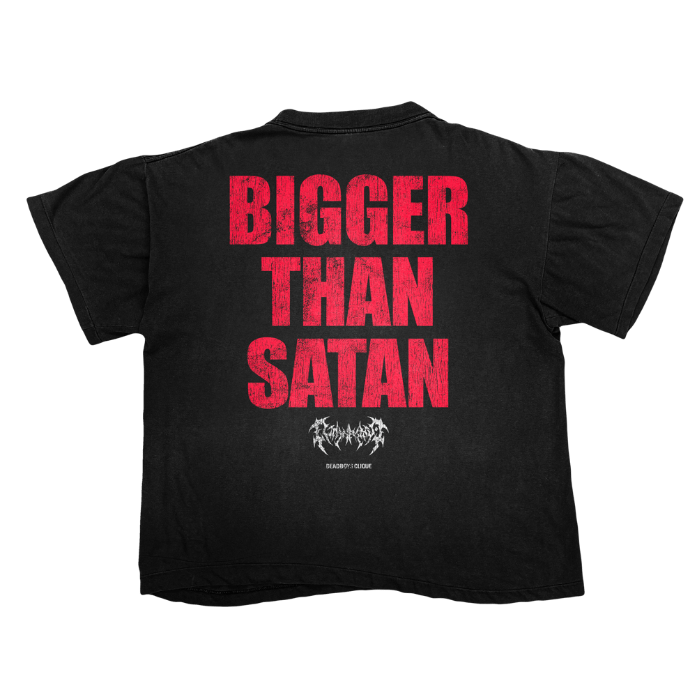 BIGGER THAN SATAN T-SHIRT