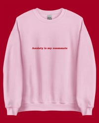 Image 4 of Genderless Sweatshirt - Anxiety is my roomate