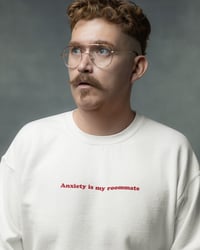 Image 1 of Genderless Sweatshirt - Anxiety is my roomate