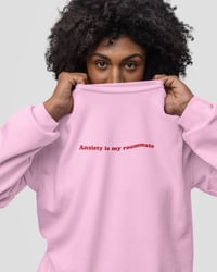 Image 2 of Genderless Sweatshirt - Anxiety is my roomate