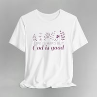 Image 1 of Life Is Hard But God Is Good Short Sleeve T-shirt