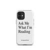 Ask Me What I'm Reading iPhone Case