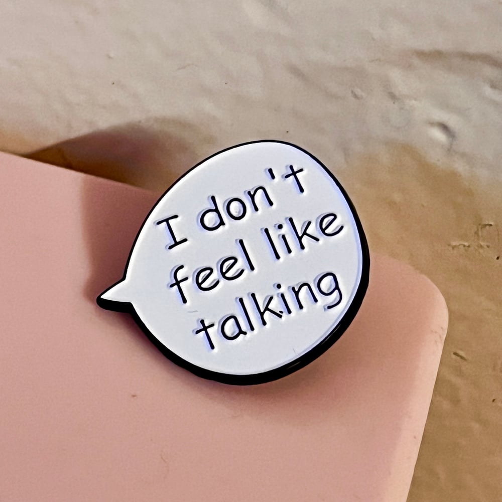 Image of I don't feel like talking pin