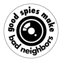 Image 1 of Good Spies Make Bad Neighbors sticker