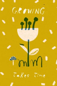Image 3 of "Growing Takes Time" I Print + Moldura