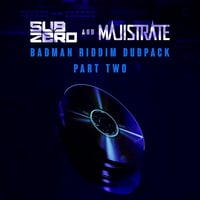 Sub Zero & Majistrate - Badman Riddim Dubpack Part Two