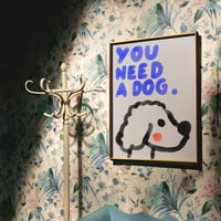 Image 4 of Poster - YOU NEED A DOG.