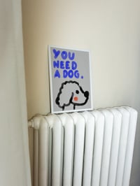 Image 2 of Poster - YOU NEED A DOG.