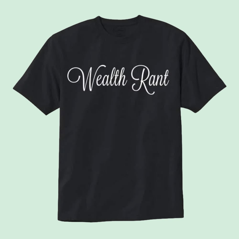 Image of Wealth Rant Cursive T-Shirt