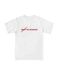 Image 1 of Don't be dramatic