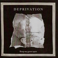 DEPRIVATION ‎– KEEP MY GRAVE OPEN (NEW APPROACH RECORDS)