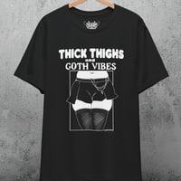 Image 1 of Thich Thighs and Goth Vibes T-Shirt