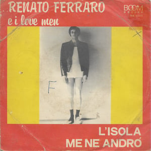 Renato Ferraro E I Love Men - Me Ne Andrò / L'Isola