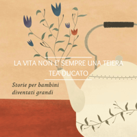 LA VITA NON E' SEMPRE UNA TEIERA