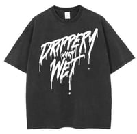 DRIPPERY WHEN WET White on Black T-Shirt