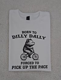 Image 1 of BORN TO DILLY DALLY T-SHIRT/SWEATSHIRT