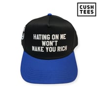 Image 1 of Hating on me won't make you rich (Snapback)