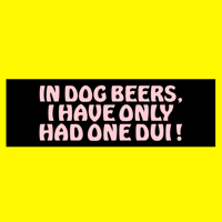 IN DOG BEERS BUMPER STICKER