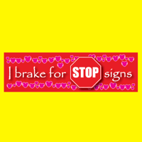 I BRAKE FOR STOP SIGNS BUMPER STICKER