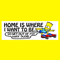 HOME IS WHERE I WANT TO BE BUMPER STICKER