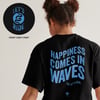 HAPPINESS COMES IN WAVES (Printed front and back) 
