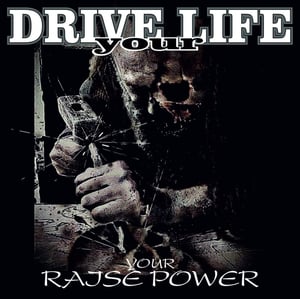 Drive Your Life - Raise Your Power 